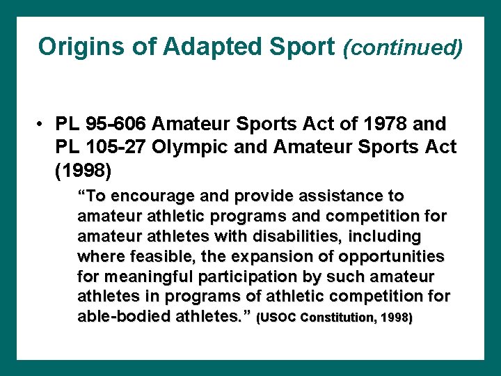 Origins of Adapted Sport (continued) • PL 95 -606 Amateur Sports Act of 1978