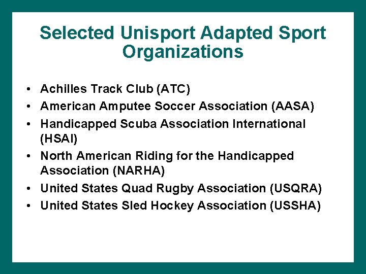 Selected Unisport Adapted Sport Organizations • Achilles Track Club (ATC) • American Amputee Soccer