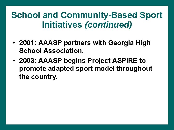 School and Community-Based Sport Initiatives (continued) • 2001: AAASP partners with Georgia High School
