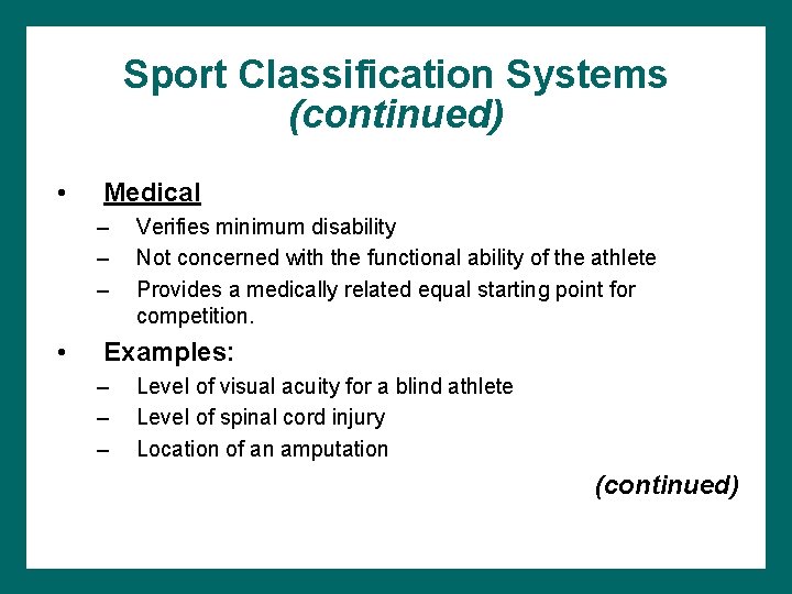 Sport Classification Systems (continued) • Medical – – – • Verifies minimum disability Not