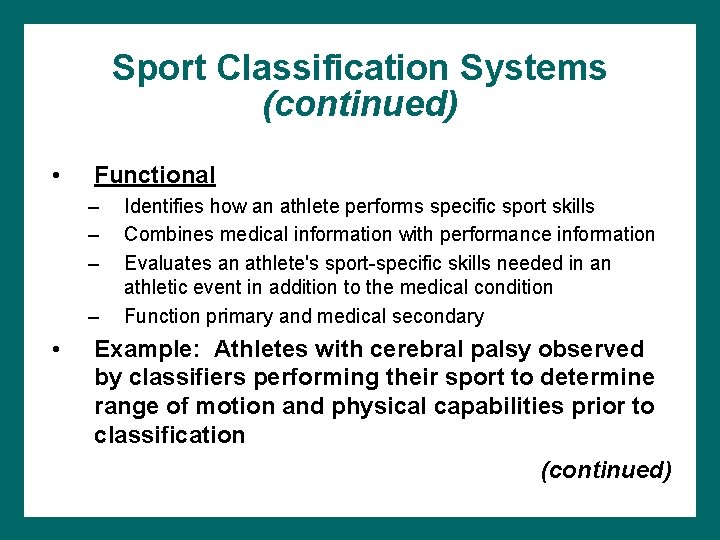 Sport Classification Systems (continued) • Functional – – • Identifies how an athlete performs