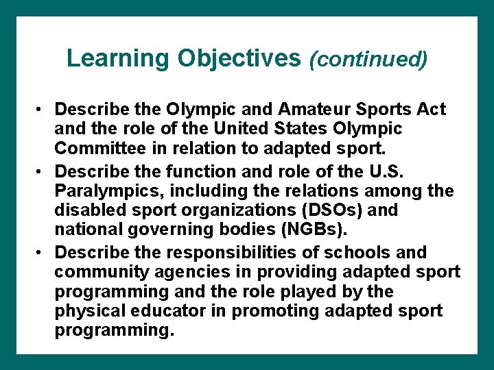 Learning Objectives (continued) • Describe the Olympic and Amateur Sports Act and the role