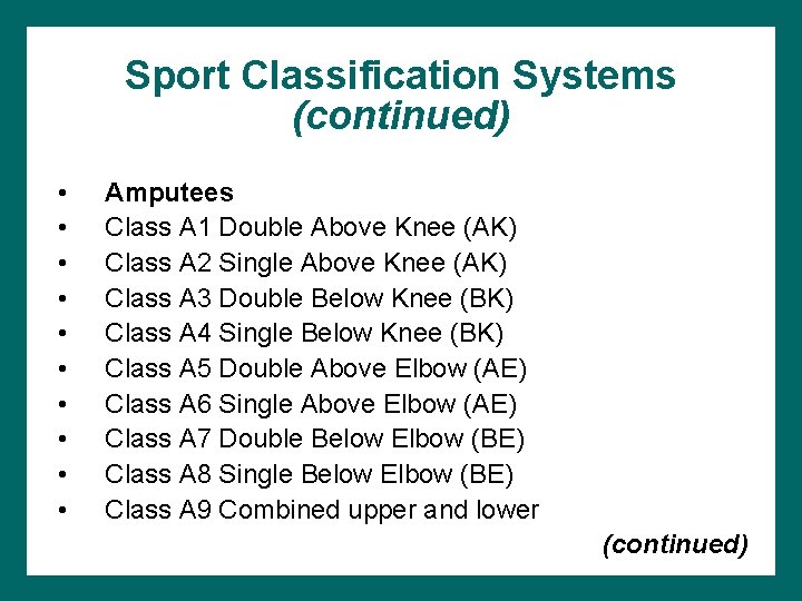 Sport Classification Systems (continued) • • • Amputees Class A 1 Double Above Knee