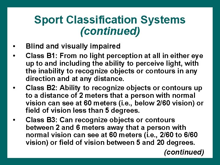 Sport Classification Systems (continued) • • Blind and visually impaired Class B 1: From