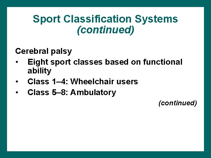 Sport Classification Systems (continued) Cerebral palsy • Eight sport classes based on functional ability