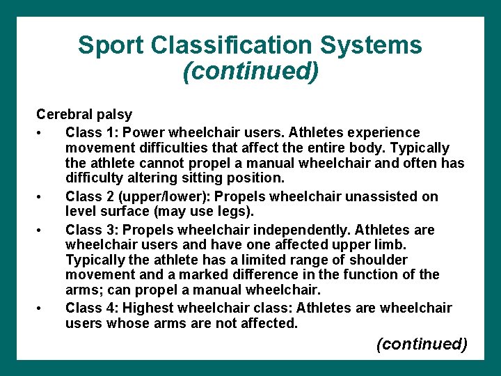 Sport Classification Systems (continued) Cerebral palsy • Class 1: Power wheelchair users. Athletes experience