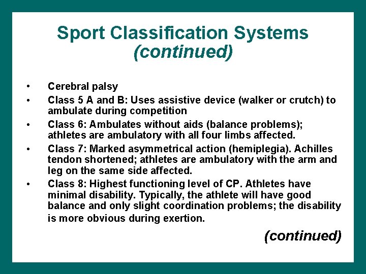 Sport Classification Systems (continued) • • • Cerebral palsy Class 5 A and B: