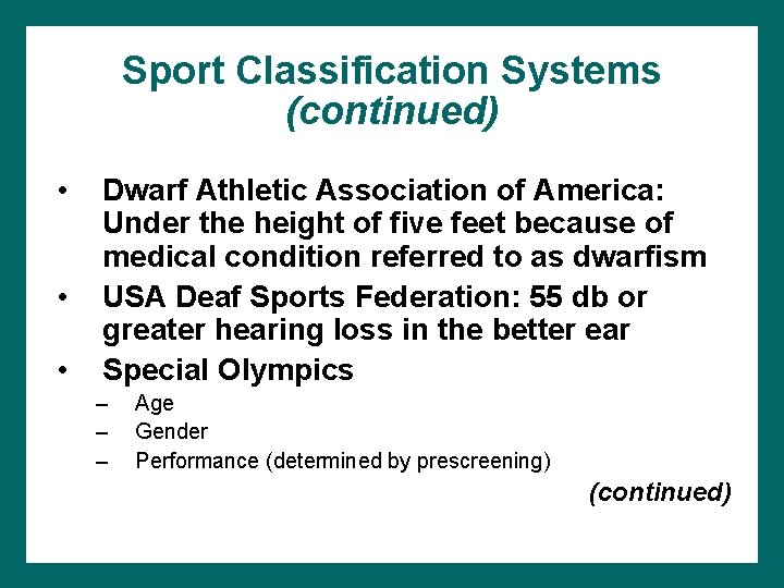 Sport Classification Systems (continued) • • • Dwarf Athletic Association of America: Under the
