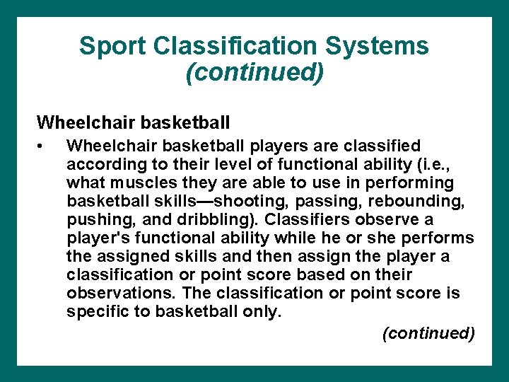Sport Classification Systems (continued) Wheelchair basketball • Wheelchair basketball players are classified according to