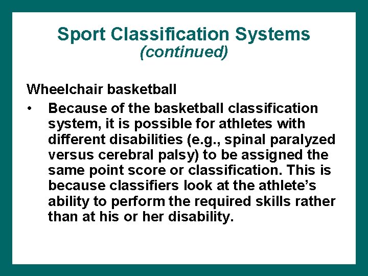 Sport Classification Systems (continued) Wheelchair basketball • Because of the basketball classification system, it