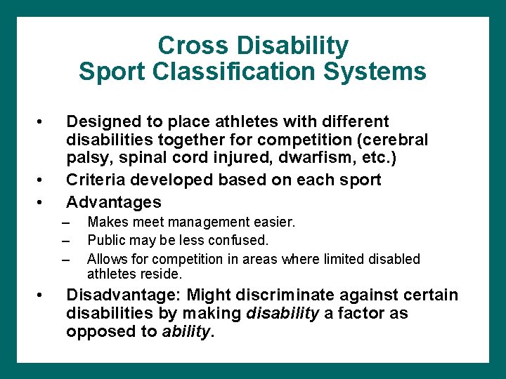 Cross Disability Sport Classification Systems • • • Designed to place athletes with different