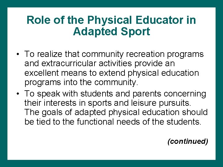 Role of the Physical Educator in Adapted Sport • To realize that community recreation