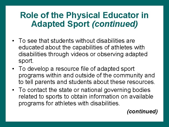 Role of the Physical Educator in Adapted Sport (continued) • To see that students