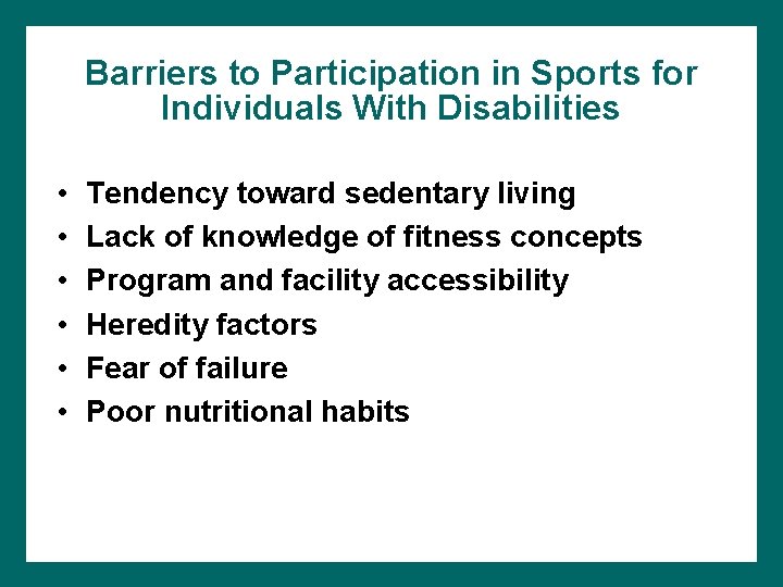 Barriers to Participation in Sports for Individuals With Disabilities • • • Tendency toward