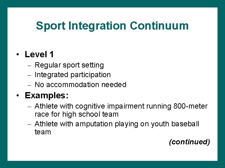 Sport Integration Continuum • Level 1 – Regular sport setting – Integrated participation –