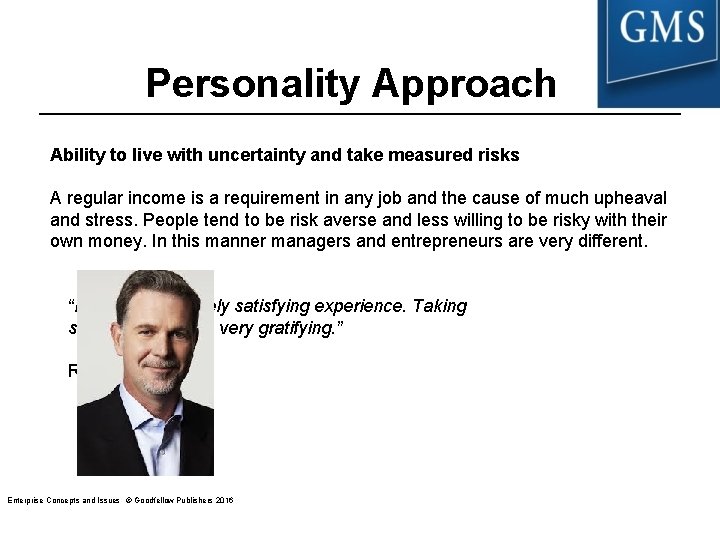Personality Approach Ability to live with uncertainty and take measured risks A regular income Personality Approach Ability to live with uncertainty and take measured risks A regular income