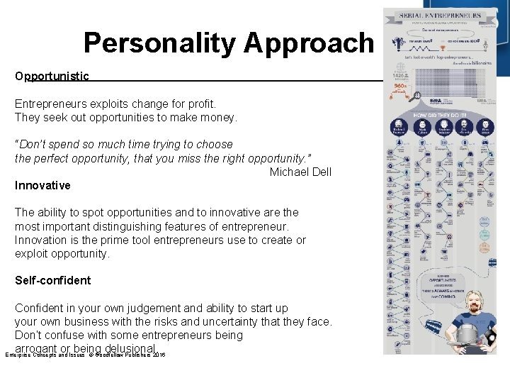 Personality Approach Opportunistic Entrepreneurs exploits change for profit. They seek out opportunities to make Personality Approach Opportunistic Entrepreneurs exploits change for profit. They seek out opportunities to make