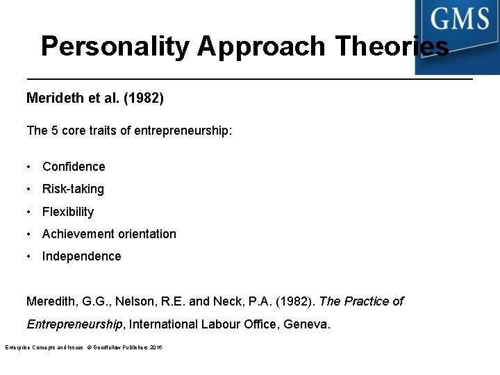 Personality Approach Theories Merideth et al. (1982) The 5 core traits of entrepreneurship: • Personality Approach Theories Merideth et al. (1982) The 5 core traits of entrepreneurship: •