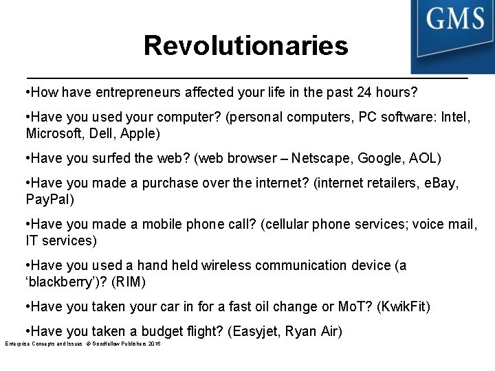 Revolutionaries • How have entrepreneurs affected your life in the past 24 hours? • Revolutionaries • How have entrepreneurs affected your life in the past 24 hours? •