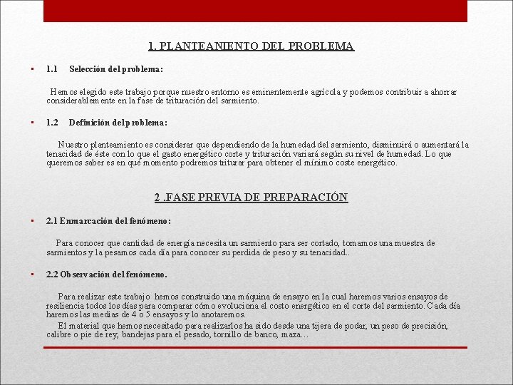 1. PLANTEANIENTO DEL PROBLEMA • 1. 1 Selección del problema: Hemos elegido este trabajo