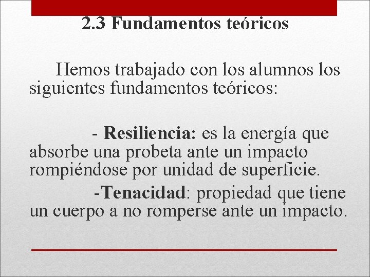  2. 3 Fundamentos teóricos Hemos trabajado con los alumnos los siguientes fundamentos teóricos: