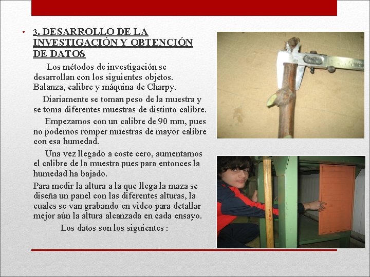  • 3. DESARROLLO DE LA INVESTIGACIÓN Y OBTENCIÓN DE DATOS Los métodos de