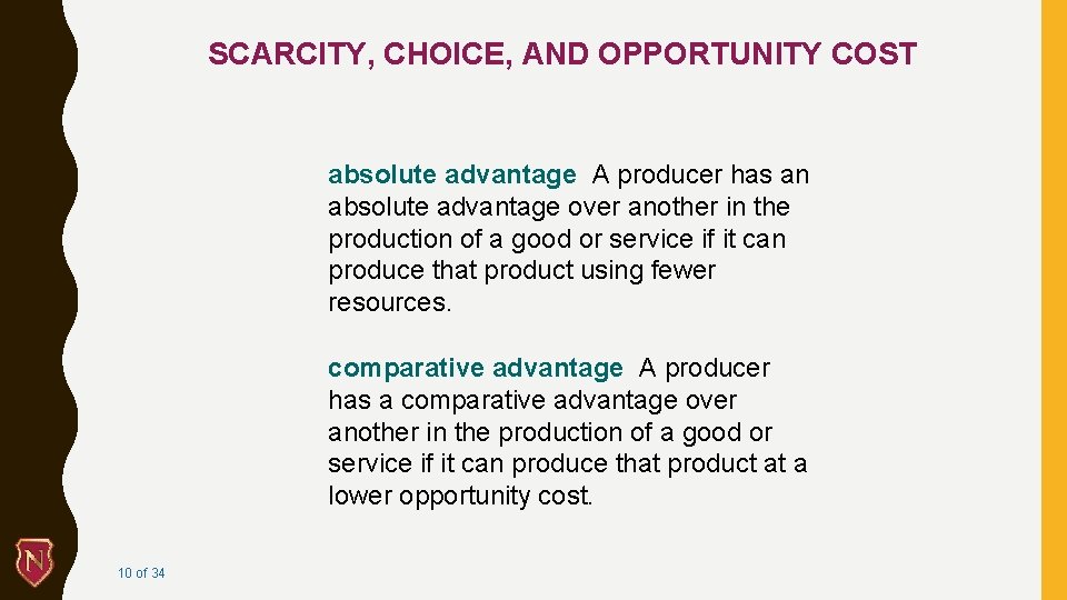 SCARCITY, CHOICE, AND OPPORTUNITY COST absolute advantage A producer has an absolute advantage over