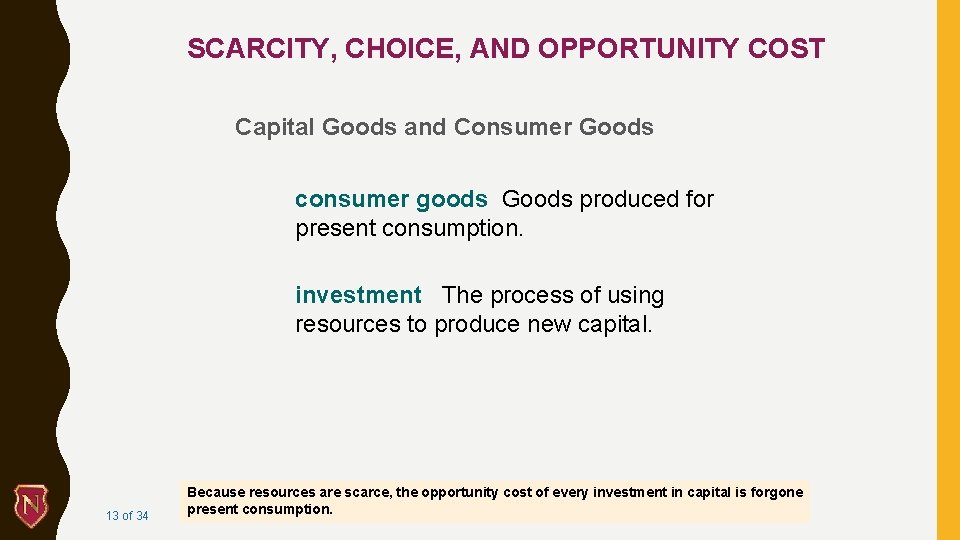 SCARCITY, CHOICE, AND OPPORTUNITY COST Capital Goods and Consumer Goods consumer goods Goods produced
