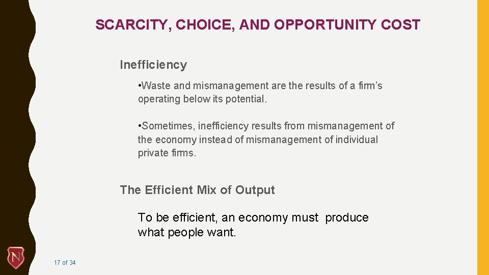 SCARCITY, CHOICE, AND OPPORTUNITY COST Inefficiency • Waste and mismanagement are the results of