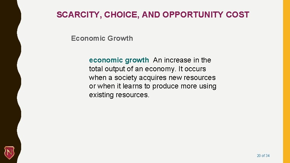 SCARCITY, CHOICE, AND OPPORTUNITY COST Economic Growth economic growth An increase in the total