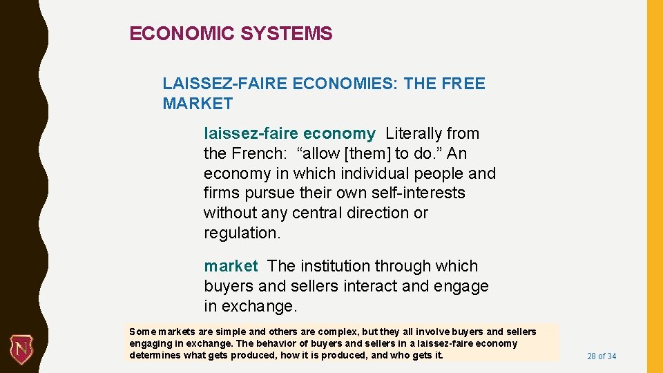 ECONOMIC SYSTEMS LAISSEZ-FAIRE ECONOMIES: THE FREE MARKET laissez-faire economy Literally from the French: “allow