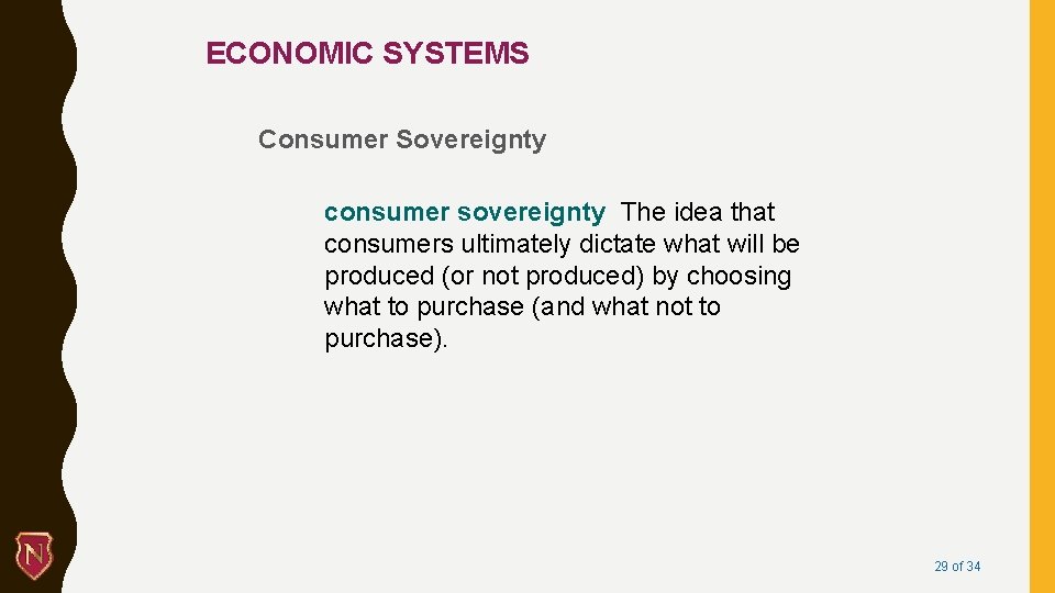 ECONOMIC SYSTEMS Consumer Sovereignty consumer sovereignty The idea that consumers ultimately dictate what will
