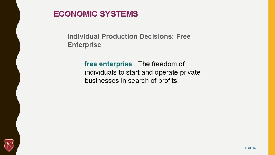 ECONOMIC SYSTEMS Individual Production Decisions: Free Enterprise free enterprise The freedom of individuals to