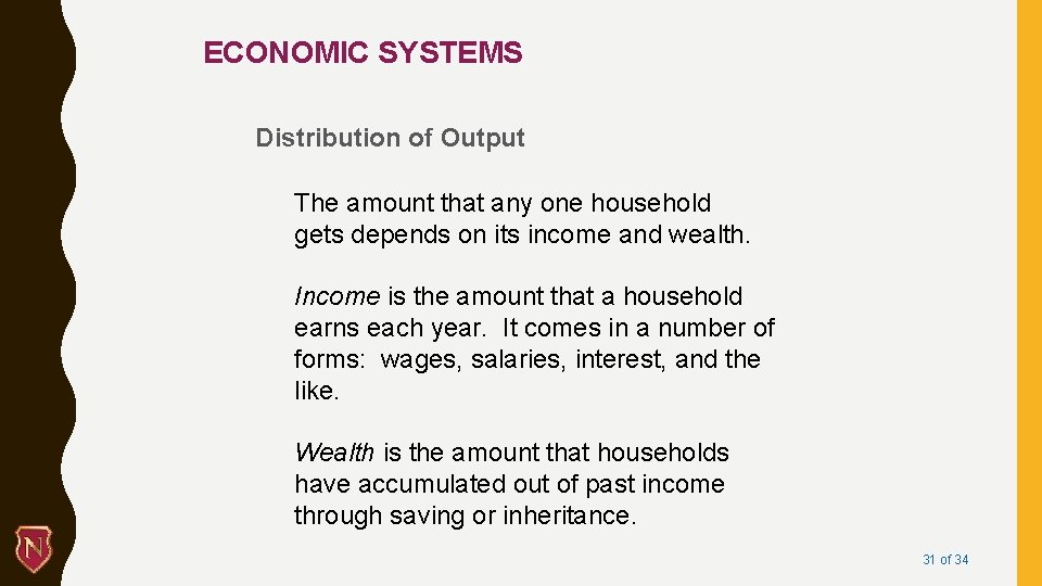 ECONOMIC SYSTEMS Distribution of Output The amount that any one household gets depends on