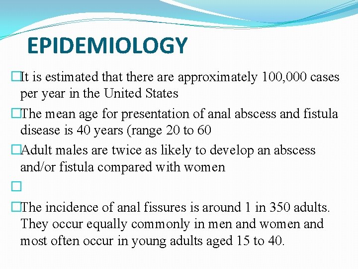 EPIDEMIOLOGY �It is estimated that there approximately 100, 000 cases per year in the