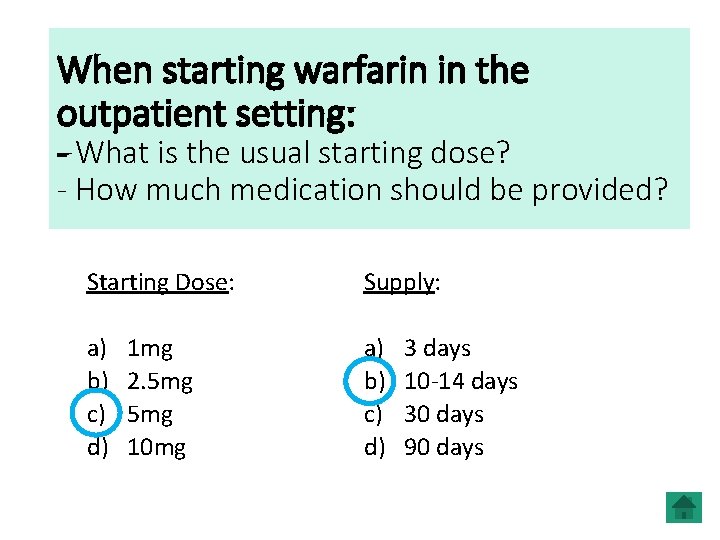When starting warfarin in the outpatient setting: - What is the usual starting dose?