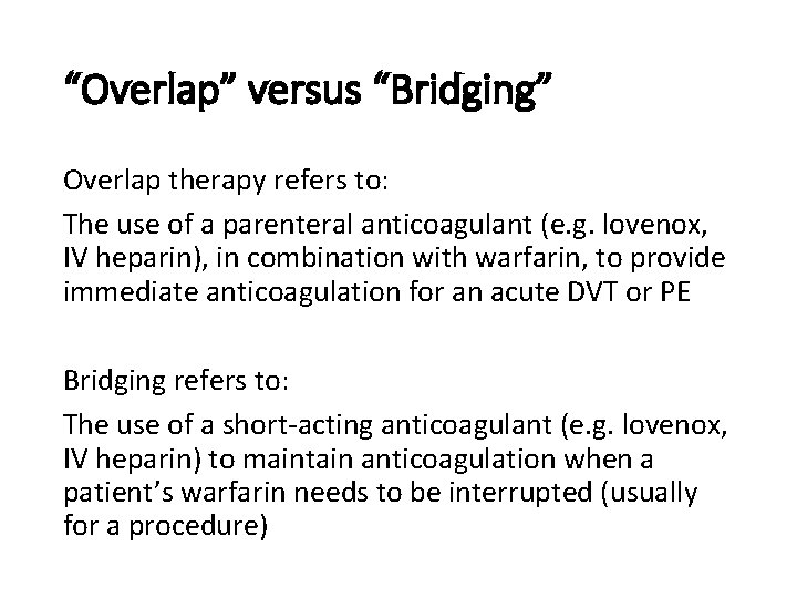 “Overlap” versus “Bridging” Overlap therapy refers to: The use of a parenteral anticoagulant (e.