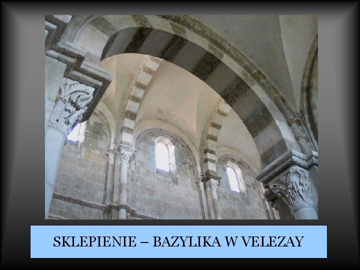 SKLEPIENIE – BAZYLIKA W VELEZAY 