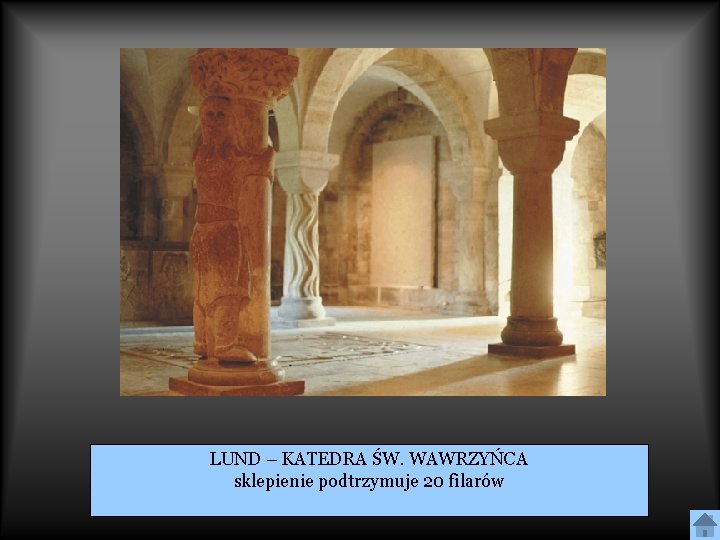 LUND – KATEDRA ŚW. WAWRZYŃCA sklepienie podtrzymuje 20 filarów 