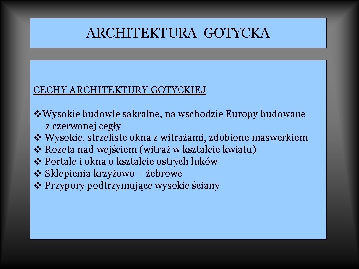 ARCHITEKTURA GOTYCKA CECHY ARCHITEKTURY GOTYCKIEJ v. Wysokie budowle sakralne, na wschodzie Europy budowane z