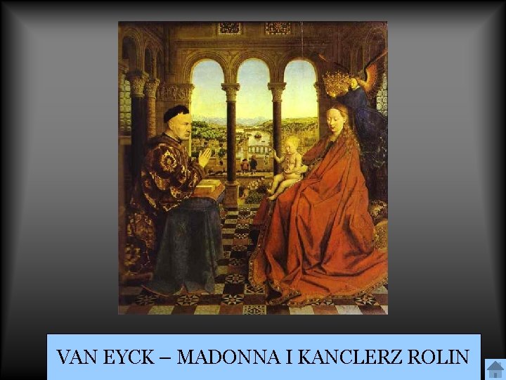 VAN EYCK – MADONNA I KANCLERZ ROLIN 