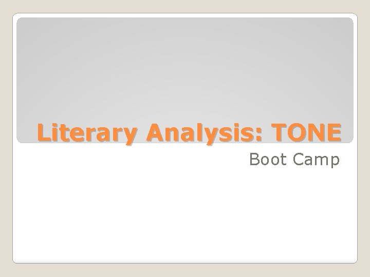 Literary Analysis: TONE Boot Camp 