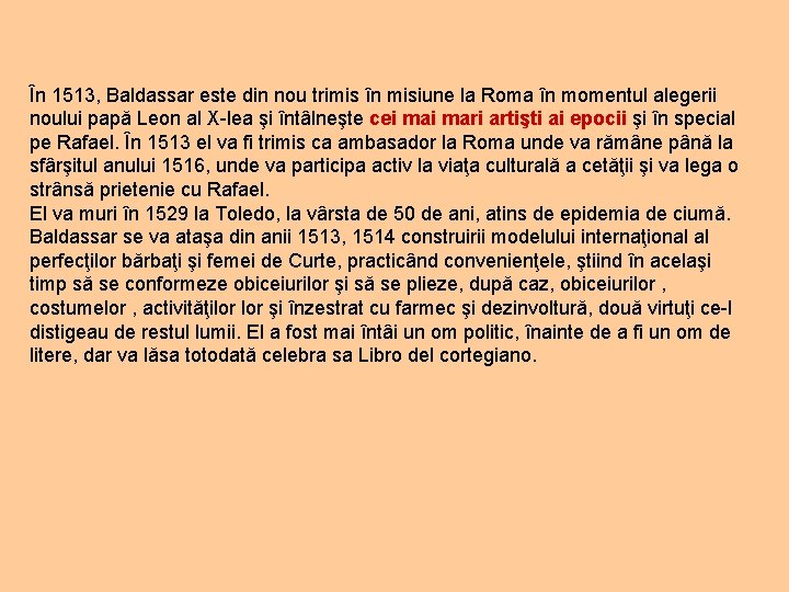 În 1513, Baldassar este din nou trimis în misiune la Roma în momentul alegerii