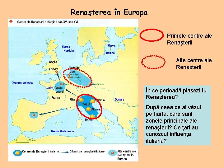 Renaşterea în Europa Primele centre ale Renaşterii Alte centre ale Renaşterii În ce perioadă