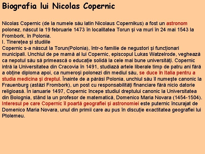 Biografia lui Nicolas Copernic (de la numele său latin Nicolaus Copernikus) a fost un