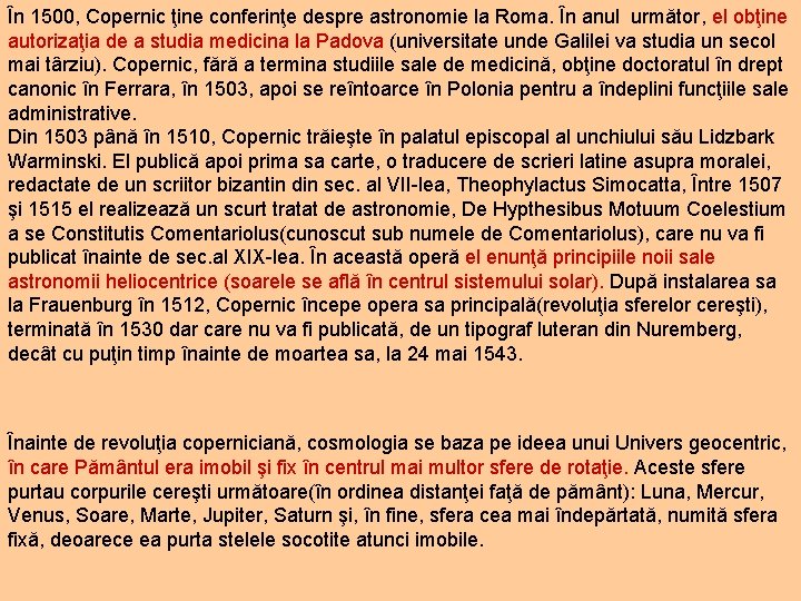 În 1500, Copernic ţine conferinţe despre astronomie la Roma. În anul următor, el obţine