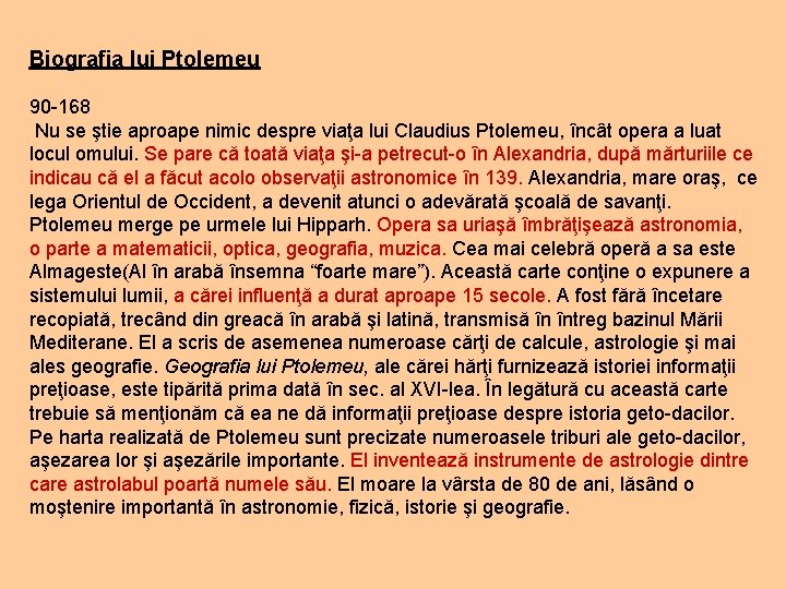 Biografia lui Ptolemeu 90 -168 Nu se ştie aproape nimic despre viaţa lui Claudius