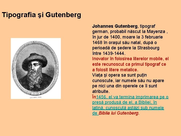 Tipografia şi Gutenberg Johannes Gutenberg, tipograf german, probabil născut la Mayenza , în jur