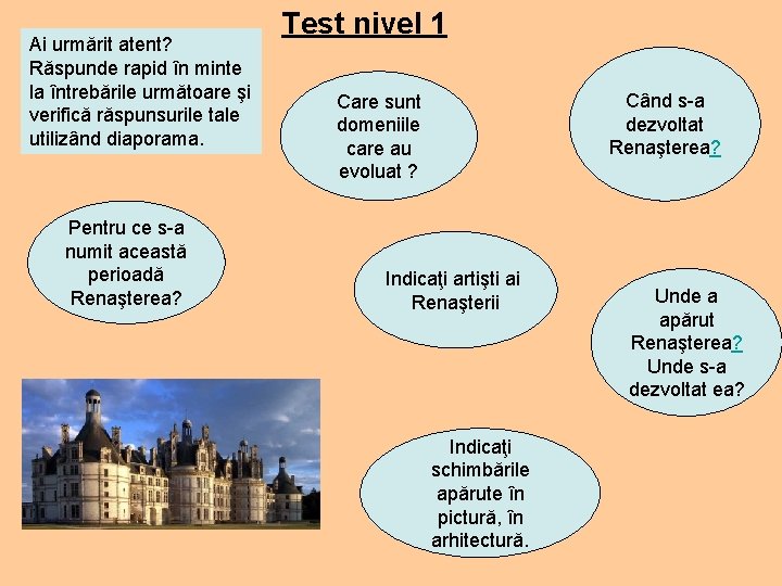 Ai urmărit atent? Răspunde rapid în minte la întrebările următoare şi verifică răspunsurile tale