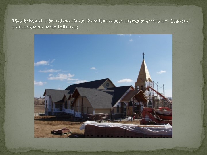 Hardie Board: Much of the Hardie Board fiber cement siding is now attached. Masonry